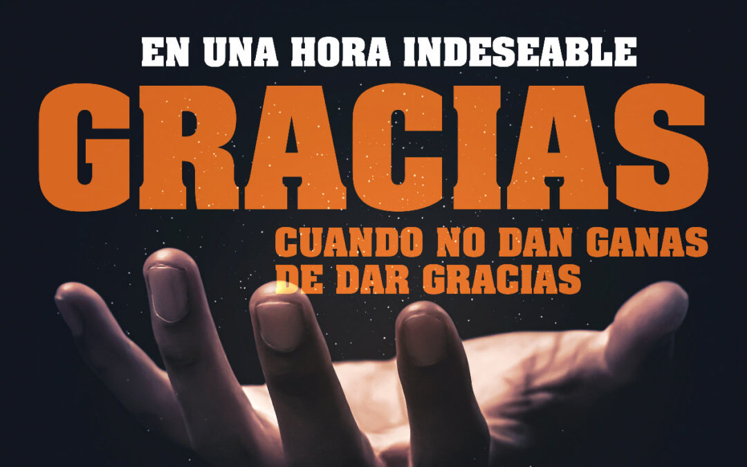 Dar gracias cuando no dan ganas de dar gracias – Meditación 21